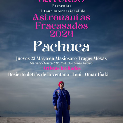 Sad Saturno presenta: Tour Internacional de Astronautas Fracasados @Pachuca