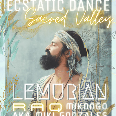 Ecstatic Dance Sacred Valley pres. LEMURIAN, MIKI GONZALES, RAQ & more.