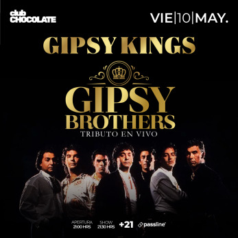 GIPSY KINGS - TRIBUTO EN VIVO GIPSY BROTHERS ★ VIERNES 10 DE MAYO ★ CLUB CHOCOLATE