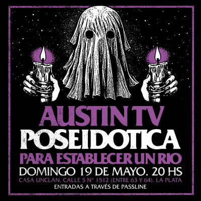 Poseidótica + Austin TV (Mexico) + Para Establecer Un Río en Casa Unclan
