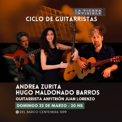 CICLO DE GUITARRISTAS Andrea Zurita-Hugo Maldonado Barros/ Juan Lorenzo