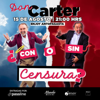 DON CARTER ¿CON O SIN CENSURA? ENJOY ANTOFAGASTA