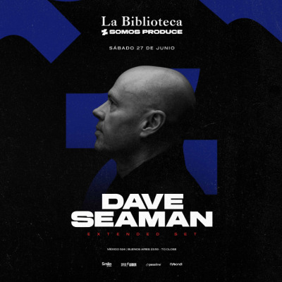 Sabado 27 de Junio DAVE SEAMAN @LaBiblioteca x Somos Produce