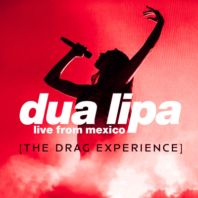 DUA LIPA Live from México / Drag Experience