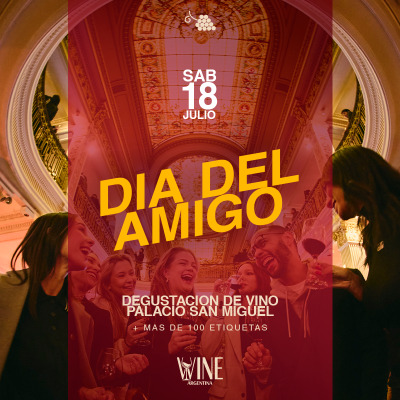 WINE ARGENTINA - EDICION DIA DEL AMIGO - PALACIO SAN MIGUEL - DEGUSTACIÓN DE VINO