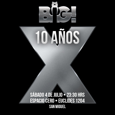 BIG! X • 10 Años • Julio 2026