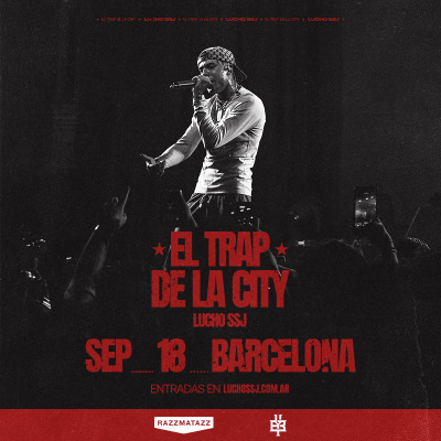 LUCHO SSJ | EL TRAP EN LA CITY 18/09 BARCELONA @RAZZMATAZ