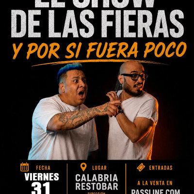EL SHOW DE LS FIERAS bens & Melenz show  “y por si fuera poco”