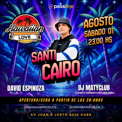 SAB 01.08 ► SANTI CAIRO ◄ DAVID ESPINOZA Y DJ MATYCLUB EN HAWAIIAN LOVE