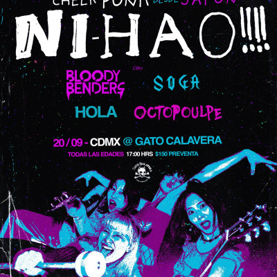 NI-HAO!!!! en CDMX, con Octopoulpe, Soga, Bloody Benders & HOLA