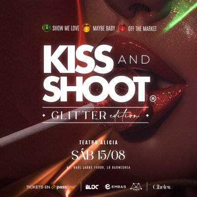 ★ KISS & SHOOT presenta: #SoldOUTSeries | Teatro Alicia ★ Sábado 15 Agosto ★