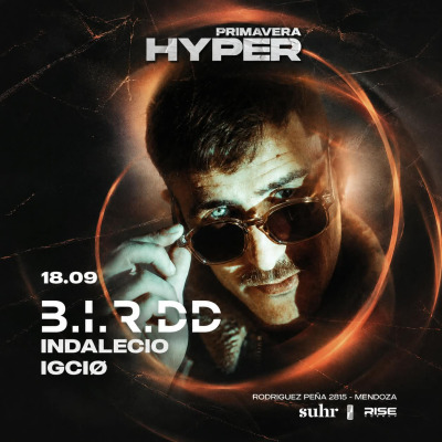 Viernes 18.09 Primavera Hyper || B.I.R.DD (AR) & Indalecio b2b IGCIØ