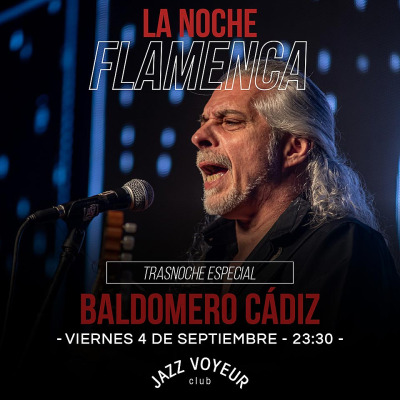 Baldomero Cadiz - La noche Flamenca - show especial - TRASNOCHE -  Jazz Voyeur Club