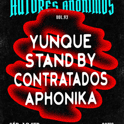 AUTORES ANONIMOS VOL. 93 // YUNQUE + STAND BY + CONTRATADOS + APHONIKA // EN CLUB CONJURA