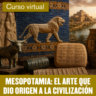 Mesopotamia: El arte que dio origen a la civilización