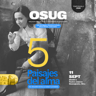ORQUESTA SINFÓNICA DE LA UNIVERSIDAD DE GUANAJUATO    Programa 5. Paisajes del alma: Del realismo social al fuego y la tundra.