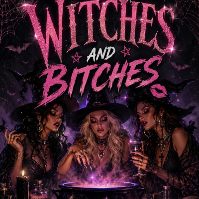 Witches and bitches 💀