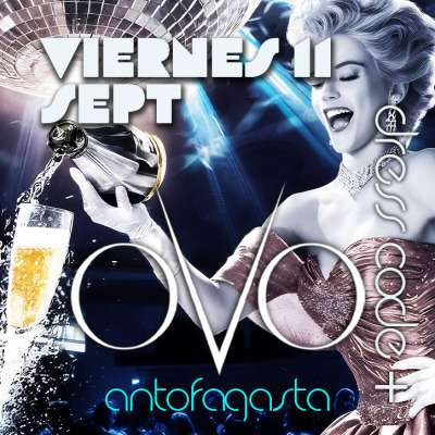 OVO ANTOFAGASTA // VIERNES 11 SEPTIEMBRE