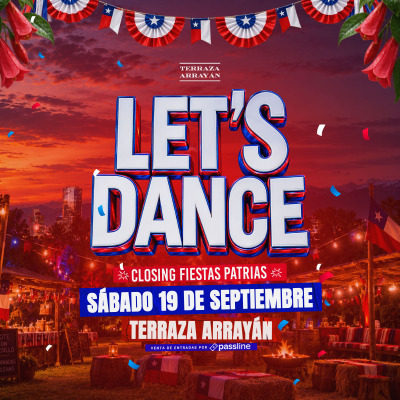 FIESTAS PATRIAS TERRAZA ARRAYÁN || LETS DANCE || SÁBADO 19 SEPTIEMBRE