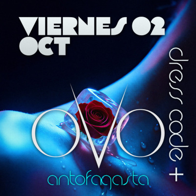 OVO ANTOFAGASTA // VIERNES 2 OCTUBRE