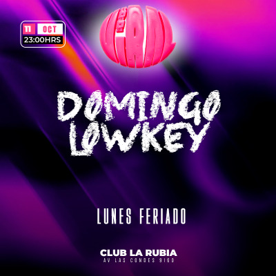 DOMINGO LOWKEY EN CLUB LA RUBIA (LUNES FERIADO) / DOM 11 OCTUBRE, 23HRS