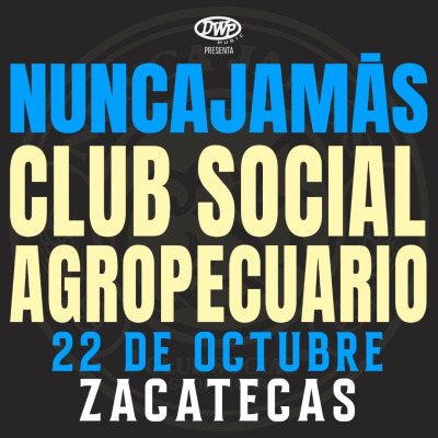 NUNCA JAMAS EN ZACATECAS CLUB SOCIAL AGROPECUARIO