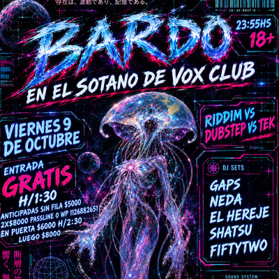 BARDO RIDDIM VS DUBSTEP VS TEK VIERNES 9 DE OCTUBRE EN EL SOTANO DE VOX CLUB