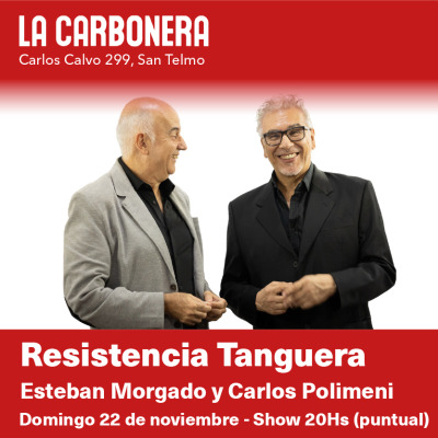 Carlos Polimeni y Esteban Morgado - Resistencia Tanguera en La Carbonera