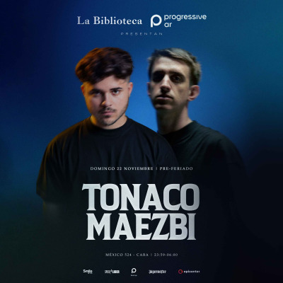 Domingo 22 de Noviembre (pre-feriado) TONACO & MAEZBI @LaBiblioteca x Progressive Ar