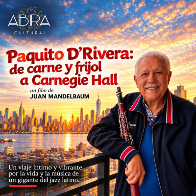 ABRA CULTURAL| “Paquito D’Rivera: de carne y frijol a Carnegie Hall”