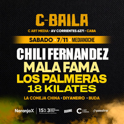 C BAILA 07/11 con EL CHILI, MALA FAMA, LOS PALMERAS y 18 KILATES