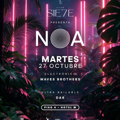 NOA ★ MARTES 27 OCTUBRE ★ Club Siete - Piso 4 Hotel W