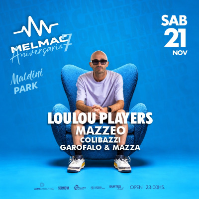 (21/11) Maldini x Melmac - LINE UP: LOULOU PLAYERS; MAZZEO; COLIBAZZI