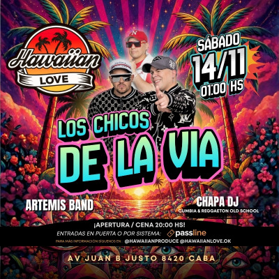 SAB 14.11 ► LOS CHICOS DE LA VIA◄ ARTEMIS BAND + SET DE CHAPA DJ EN HAWAIIAN LOVE