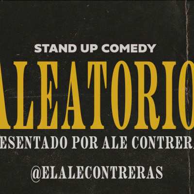 ALEATORIO - STAND UP COMEDY - Por ALE CONTRERAS