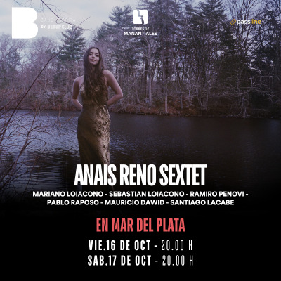 Anais Reno Sextet | Mariano Loiacono - Sebastian Loiacono - Ramiro Penovi - Pablo Raposo - Mauricio Dawid - Santiago Lacabe | 16 y 17 de Octubre