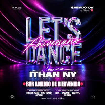 ANIVERSARIO LETS DANCE || SHOW ITHAN NY + BAR ABIERTO || TERRAZA ARRAYÁN || SÁBADO 05 SEPTIEMBRE