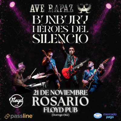 AVE RAPAZ / HOMENAJE A HÉROES DEL SILENCIO Y BUNBURY EN ROSARIO