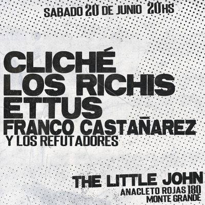 Cliché + Los Richis + Ettus + Franco Castañarez y Los Refutadores en Little John
