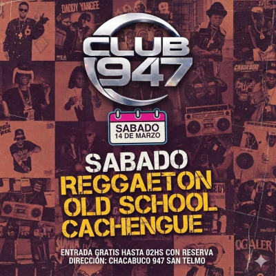 CLUB 947 -SAB 14.03-SABADOS DE CACHENGUE Y REGGAETON OLD SCHOOL / CUMPLES Y MESAS AL 1151170042