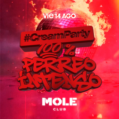 CREAMPARTY %100 PERREO en MOLE CLUB 14.8
