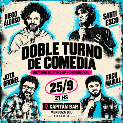 DOBLE TURNO DE COMEDIA | ROTATIVO DE STAND UP CON JOTA ORONEL, DIEGO ALONSO Y FACU MARULL + UNIPERSONAL DE SANTI ESCO