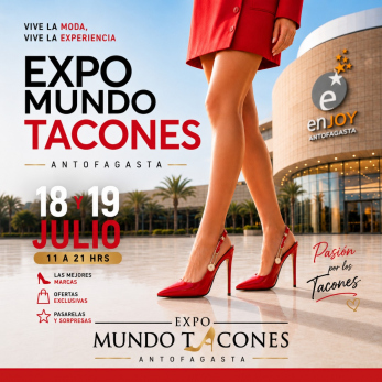 DOMINGO 19 JULIO | Expo Mundo Tacones 2026 ENJOY ANTOFAGASTA