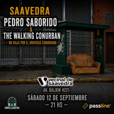 El vecinal de Saavedra presenta a : Pedro Saborido & The walking conurban