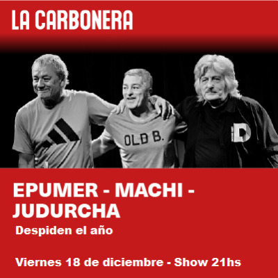 Epumer - Machi - Judurcha cerrando el año en La Carbonera