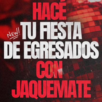 FIESTAS DE EGRESADOS JAQUE MATE 2027