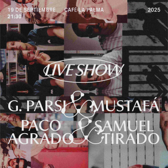 G. PARSI & MUSTAFÁ + Paco Agrado & Samuel Tirado