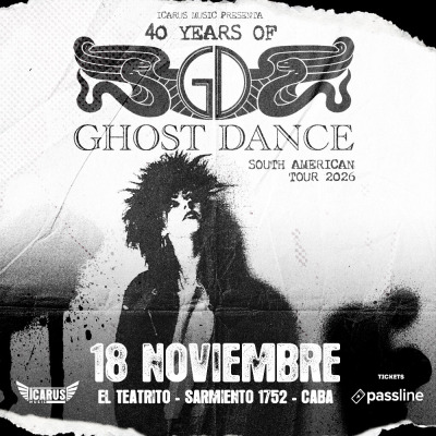 GHOST DANCE - 40 ANIVERSARIO SOUTH AMERICAN TOUR