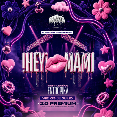 HEY MAMI, CUMPLEAÑOS ENTROPIKA EN 2.0 PREMIUM - VIERNES 03 JULIO