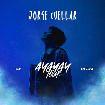 JORGE CUELLAR- AYAYAY TOUR EN SLP